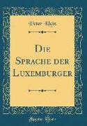 Die Sprache der Luxemburger (Classic Reprint)