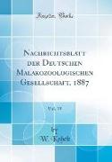 Nachrichtsblatt der Deutschen Malakozoologischen Gesellschaft, 1887, Vol. 19 (Classic Reprint)