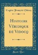 Histoire Véridique de Vidocq (Classic Reprint)