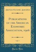Publications of the American Economic Association, 1906, Vol. 7 (Classic Reprint)