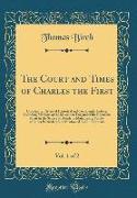 The Court and Times of Charles the First, Vol. 1 of 2