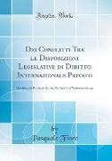 Dei Conflitti Tra le Disposizioni Legislative di Diritto Internazionale Privato