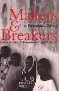 Makers and Breakers - Children and Youth in Postcolonial Afr