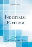 Industrial Freedom (Classic Reprint)