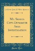 Mt. Shasta City-Dunsmuir Area Investigation (Classic Reprint)