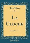 La Cloche (Classic Reprint)
