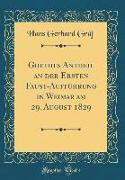 Goethes Antheil an der Ersten Faust-Aufführung in Weimar am 29. August 1829 (Classic Reprint)