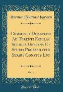 Commenti Donatiani Ad Terenti Fabulas Scholia Genuina Et Spuria Probabiliter Separe Conatus Est, Vol. 1 (Classic Reprint)