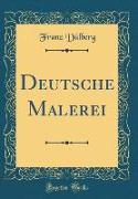 Deutsche Malerei (Classic Reprint)