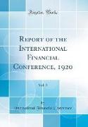 Report of the International Financial Conference, 1920, Vol. 3 (Classic Reprint)