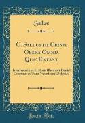 C. Sallustii Crispi Opera Omnia Quæ Extant