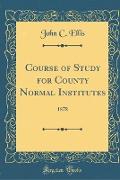 Course of Study for County Normal Institutes