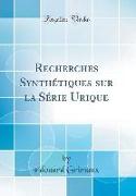 Recherches Synthétiques sur la Série Urique (Classic Reprint)
