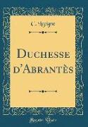 Duchesse d'Abrantès (Classic Reprint)
