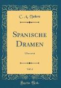 Spanische Dramen, Vol. 2