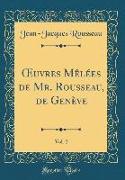 OEuvres Mêlées de Mr. Rousseau, de Genève, Vol. 2 (Classic Reprint)