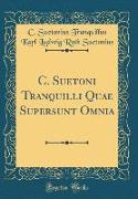 C. Suetoni Tranquilli Quae Supersunt Omnia (Classic Reprint)