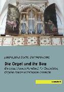 Die Orgel und ihr Bau