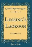 Lessing's Laokoon (Classic Reprint)