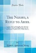 The Negro, a Reply to Ariel