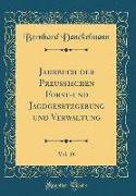 Jahrbuch der Preußischen Forst-und Jagdgesetzgebung und Verwaltung, Vol. 19 (Classic Reprint)