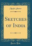 Sketches of India (Classic Reprint)
