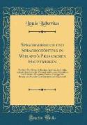 Sprachgebrauch und Sprachschöpfung in Wieland's Prosaischen Hauptwerken