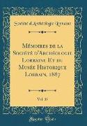 Mémoires de la Société d'Archéologie Lorraine Et du Musée Historique Lorrain, 1887, Vol. 15 (Classic Reprint)