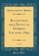 Bullettino dell'Istituto Storico Italiano, 1892, Vol. 12 (Classic Reprint)