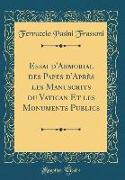 Essai d'Armorial des Papes d'Après les Manuscrits du Vatican Et les Monuments Publics (Classic Reprint)