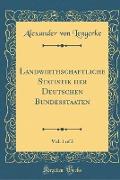 Landwirthschaftliche Statistik der Deutschen Bundesstaaten, Vol. 1 of 2 (Classic Reprint)