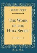 The Work of the Holy Spirit (Classic Reprint)