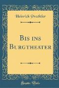 Bis ins Burgtheater (Classic Reprint)