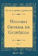 Historia General de Guipúzcoa, Vol. 2 (Classic Reprint)