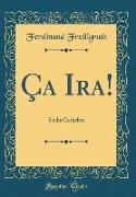 Ça Ira!: Sechs Gedichte (Classic Reprint)