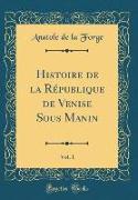 Histoire de la République de Venise Sous Manin, Vol. 1 (Classic Reprint)