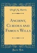 Ancient, Curious and Famous Wills (Classic Reprint)