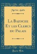La Bazoche Et les Clercs du Palais (Classic Reprint)