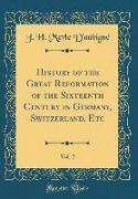 History of the Great Reformation of the Sixteenth Century in Germany, Switzerland, Etc, Vol. 2 (Classic Reprint)