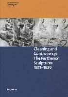 Cleaning and Controversy: The Cleaning of the Parthenon Sculptures, 1811-1939