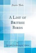 A List of British Birds (Classic Reprint)