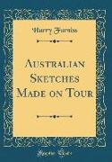 Australian Sketches Made on Tour (Classic Reprint)