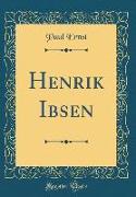 Henrik Ibsen (Classic Reprint)