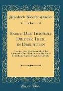 Faust, Der Tragödie Dritter Theil in Drei Acten