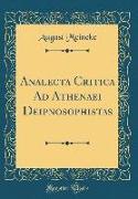 Analecta Critica Ad Athenaei Deipnosophistas (Classic Reprint)