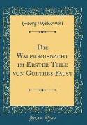 Die Walpurgisnacht im Erster Teile von Goethes Faust (Classic Reprint)
