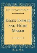 Essex Farmer and Home Maker (Classic Reprint)