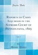 Reports of Cases Adjudged in the Supreme Court of Pennsylvania, 1809, Vol. 3 (Classic Reprint)