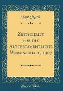 Zeitschrift für die Alttestamentliche Wissenschaft, 1907 (Classic Reprint)