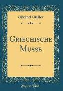 Griechische Musse (Classic Reprint)